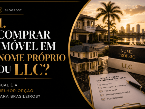 Comprar imóvel em nome próprio ou LLC